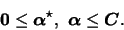 \begin{displaymath}\boldsymbol{0} \leq \boldsymbol{\alpha}^{\star}, \ \boldsymbol{\alpha} \leq \boldsymbol{C}.
\end{displaymath}