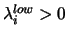 $\lambda^{low}_i > 0$