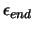 $\epsilon_{end}$
