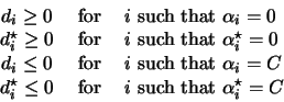 \begin{displaymath}\begin{array}{ccl}
d_i \geq 0 & \ \mathrm{for} \ & i \ \mathr...
...\ & i \ \mathrm{such \ that} \ \alpha_i^{\star} = C
\end{array}\end{displaymath}