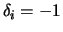 $\delta_i = -1$