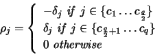 \begin{displaymath}\rho_j = \left\{\begin{array}{l}
-\delta_j \mbox{ \emph{if} }...
...ldots c_{q}\} \\
0 \mbox{ \emph{otherwise}}
\end{array}\right.\end{displaymath}