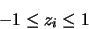 \begin{displaymath}-1 \leq z_i \leq 1
\end{displaymath}