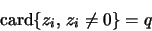 \begin{displaymath}\textrm{card} \{z_i, \, z_i \not= 0 \} = q
\end{displaymath}