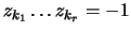 $z_{k_1}\ldots z_{k_r} = -1$
