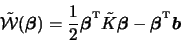 \begin{displaymath}\tilde{\mathcal{W}}(\boldsymbol{\beta}) = \frac{1}{2}\boldsym...
...
- \boldsymbol{\beta}^{\raisebox{2pt}{\tiny T}} \boldsymbol{b}
\end{displaymath}