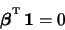 \begin{displaymath}\boldsymbol{\beta}^{\raisebox{2pt}{\tiny T}}\, \boldsymbol{1} = 0
\end{displaymath}