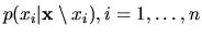 $p(x_i\vert{\bf x}\setminus x_i),
i=1,\ldots,n$