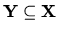 ${\bf Y}\subseteq {\bf X}$