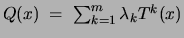 $Q(x) \;=\; \sum_{k=1}^m \lambda_k T^k(x)$