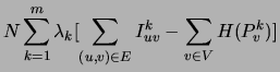 $\displaystyle N\sum_{k=1}^m \lambda_k [\sum_{(u,v)\in E}I^k_{uv} -
\sum_{v \in V} H(P^k_v)]$