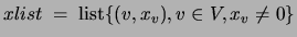 $xlist\;=\;{\rm list}\{(v,x_v), v\in V, x_v\neq 0\}$