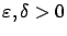 $ \varepsilon , \delta>0$