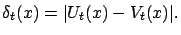 $\displaystyle \delta_t(x) = \vert U_{t}(x) - V_t(x)\vert.
$