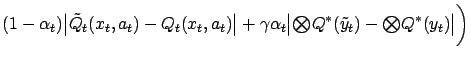 $\displaystyle (1-\alpha_t) \bigl\vert\tilde Q_t(x_t,a_t) - Q_t(x_t,a_t)\bigr\ve...
...e\bigotimes}Q^*(\tilde y_t) - {\textstyle\bigotimes}Q^*(y_t) \bigr\vert \biggr)$