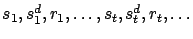 $ s_1, s_1^d, r_1, \ldots, s_t,
s_t^d, r_t, \ldots$