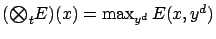 $ ({\textstyle\bigotimes}_t E)(x) = \max_{y^d} E(x,y^d)$