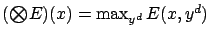 $ ({\textstyle\bigotimes}
E)(x) = \max_{y^d} E(x,y^d)$