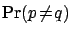 $\displaystyle \Pr(p\!\ne\!q)$