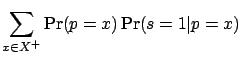 $\displaystyle \sum_{x \in X^+} \Pr(p = x) \Pr(s=1 \vert p=x)$
