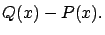 $\displaystyle Q(x)-P(x).$