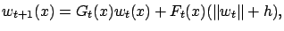 $\displaystyle w_{t+1}(x) = G_t(x)w_t(x) + F_t(x)(\Vert w_t\Vert+h),$