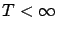 $ T <\infty$