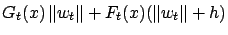 $\displaystyle G_t(x)\left\Vert w_t\right\Vert + F_t(x)(\left\Vert w_t\right\Vert +h)$