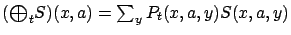 $ ({\textstyle\bigoplus}_t S) (x,a) = \sum_y P_t(x,a,y) S(x,a,y)$