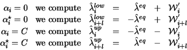 \begin{displaymath}\begin{array}{rclcrcl}
\alpha_i = 0 & \textrm{we compute} & \...
... = & \hat{\lambda}^{eq} & - & \mathcal{W}_{i+l}^{'}
\end{array}\end{displaymath}