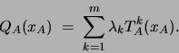 \begin{displaymath}
Q_A(x_A)\;=\;\sum_{k=1}^m \lambda_k T^k_A( x_A).
\end{displaymath}