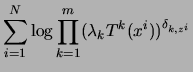 $\displaystyle \sum_{i=1}^N \log \prod_{k=1}^m
(\lambda _k T^k (x^i))^{\delta_{k,z^i}}$