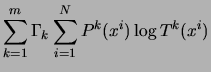 $\displaystyle \sum_{k=1}^m \Gamma_k \sum_{i=1}^N P^k(x^i)\log T^k(x^i)$