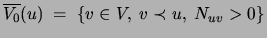 $\overline{V_0}(u)\;=\;\{v\in V,\;v\prec u,\;N_{uv}>0\}$