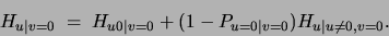 \begin{displaymath}
H_{u\vert v=0}\;=\;H_{u0\vert v=0}+(1-P_{u=0\vert v=0})H_{u\vert u\neq 0,v=0}.
\end{displaymath}
