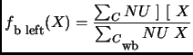 $\displaystyle f\raisebox{-5pt}{\footnotesize {b left}}(X) = \frac{\sum_{C} NU ]  [ X}{\sum_{C\raisebox{-5pt}{\footnotesize wb}} NU  X}$