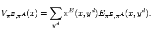 $\displaystyle V_{\pi^E, \pi^A}(x) = \sum_{y^d} \pi^E(x,y^d) E_{\pi^E,\pi^A}(x,y^d).$
