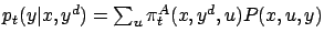$ p_t(y\vert x,y^d) = \sum_u \pi_t^A(x,y^d,u) P(x, u,
y)$