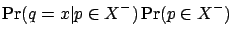 $\displaystyle \Pr(q=x \vert p\in X^-) \Pr(p\in X^-)$