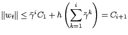 $\displaystyle \left\Vert w_t\right\Vert \le {\bar\gamma}^i C_1 + h\left( \sum_{k=1}^{i} {\bar\gamma}^k \right) = C_{i+1}$