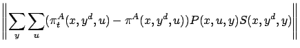 $\displaystyle \left\Vert \sum_y \sum_u (\pi_t^A(x,y^d,u) - \pi^A(x,y^d,u)) P(x, u, y) S(x,y^d,y)\right\Vert$